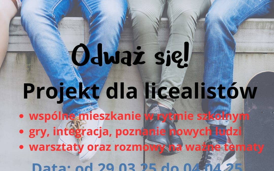 Projekt dla licealistów: Odważ się!